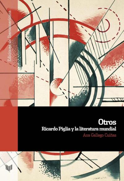 Otros : Ricardo Piglia y la literatura mundial
