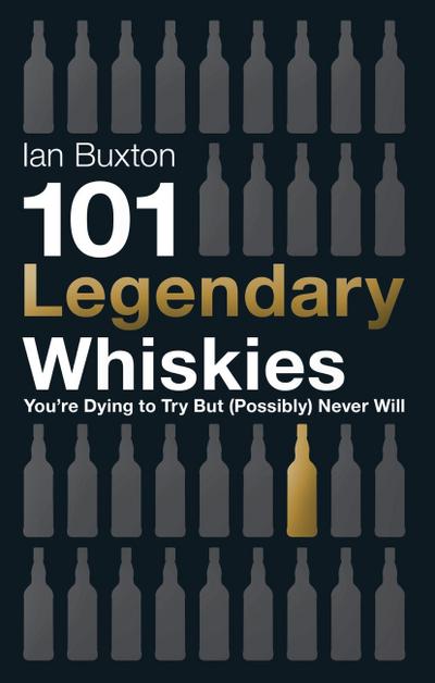 101 Legendary Whiskies You’re Dying to Try But (Possibly) Never Will