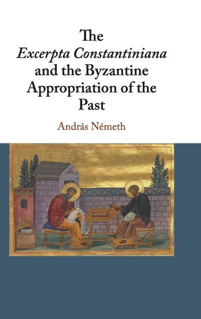 The Excerpta Constantiniana and the Byzantine Appropriation of the             Past