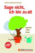 Sage nicht, ich bin zu alt