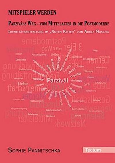 Mitspieler werden. Parzivâls Weg - vom Mittelalter in die Postmoderne.