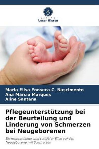 Pflegeunterstützung bei der Beurteilung und Linderung von Schmerzen bei Neugeborenen