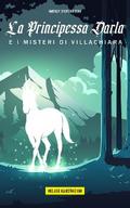 La Principessa Darla e i Misteri di Villachiara
