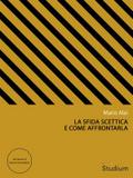 La sfida scettica e come affrontarla