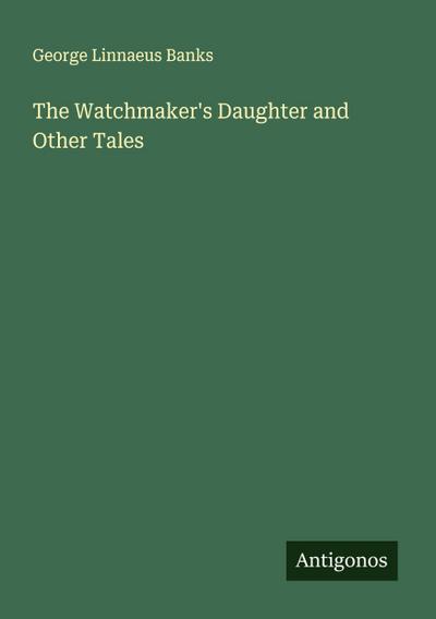 The Watchmaker’s Daughter and Other Tales