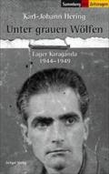 Unter grauen Wölfen: Lager Karaganda, Erinnerungen 1944-1949