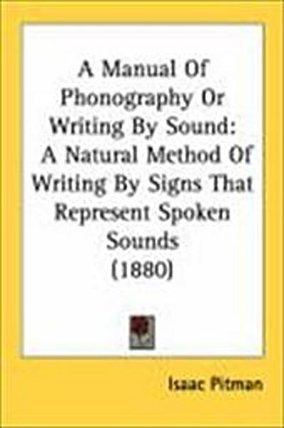 A Manual Of Phonography Or Writing By Sound