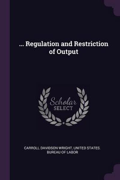 ... Regulation and Restriction of Output