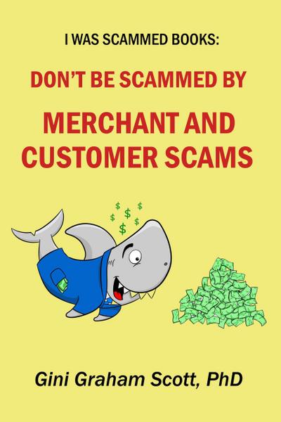 Don’t Be Scammed by Merchant and Customer Scams (I Was Scammed Books)