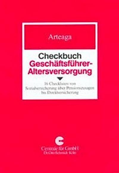 Checkbuch Geschäftsführer-Altersversorgung: 16 Checklisten von Sozialversicherung über Pensionszusage bis Direktversicherung