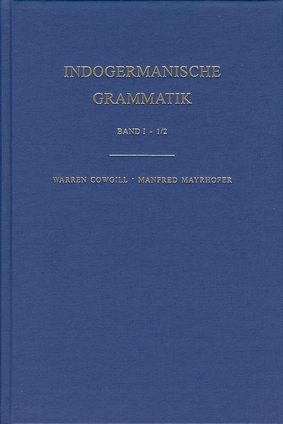 Indogermanische Grammatik / 1. Halbband: Einleitung / 2. Halbband: Lautlehre [Segmentale Phonologie des Indogermanischen]. Bd.I, 1/2