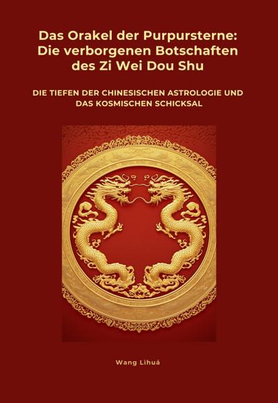 Das Orakel der  Purpursterne:  Die verborgenen  Botschaften des Zi Wei Dou Shu