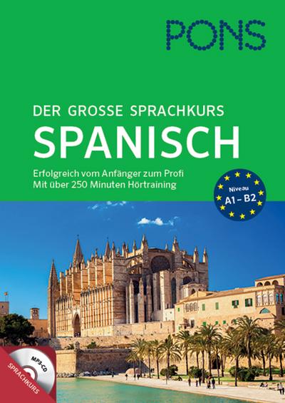 PONS Der große Sprachkurs Spanisch: Erfolgreich vom Anfänger zum Profi! Großes Lernbuch mit 352 Seiten plus Audio CD mit über 250 min. Hörtraining.