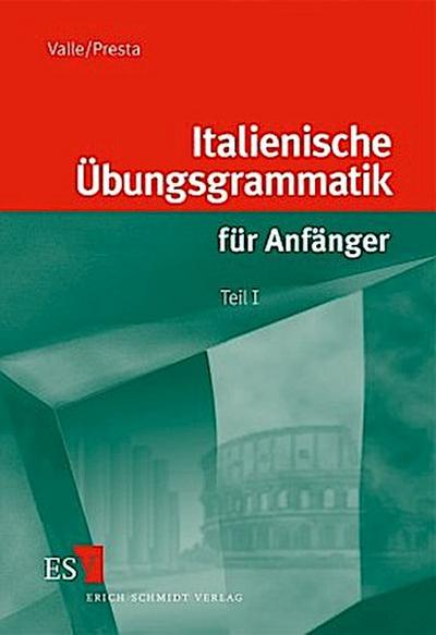 Italienische Übungsgrammatik für Anfänger - Teil I. Tl.1