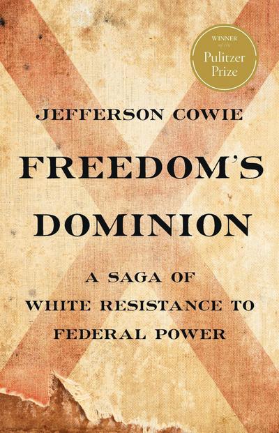 Cowie, J: Freedom’s Dominion (Winner of the Pulitzer Prize)