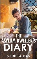 The Asylum Dweller’s Diary
