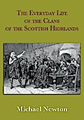 The Everyday Life of the Clans of the Scottish Highlands