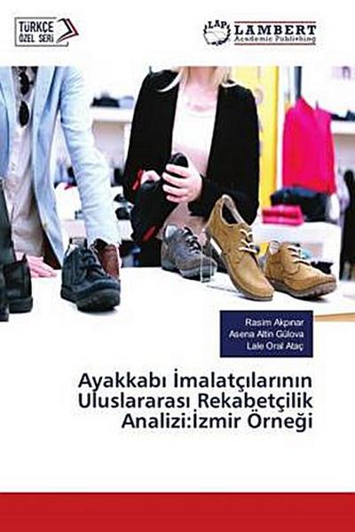 Ayakkab¿ ¿malatç¿lar¿n¿n Uluslararas¿ Rekabetçilik Analizi:¿zmir Örne¿i