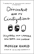 Discontent and Its Civilizations: Dispatches from Lahore, New York, and London