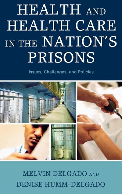 Health and Health Care in the Nation’s Prisons