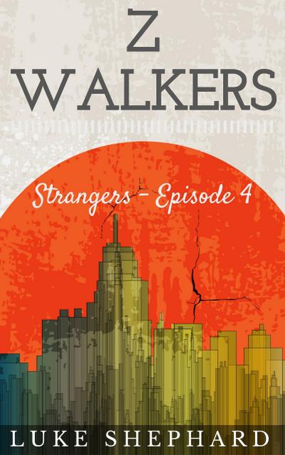 Z Walkers: Strangers - Episode 4