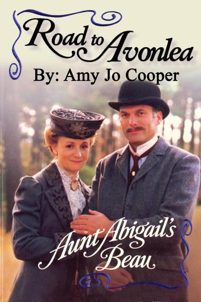 Road to Avonlea: Aunt Abigail’s Beau