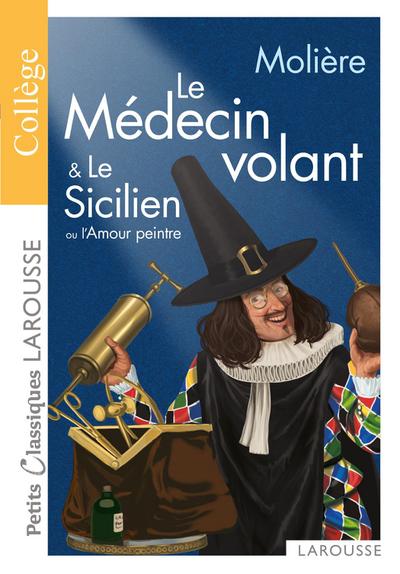Le médecin volant - L’Amour médecin - Le Sicilien ou l’Amour peintre