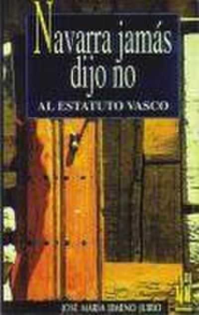 Navarra jamás dijo no al estatuto vasco