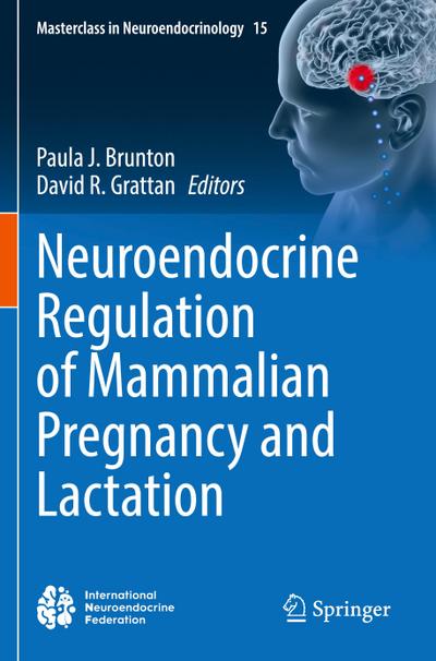 Neuroendocrine Regulation of Mammalian Pregnancy and Lactation