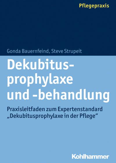 Dekubitusprophylaxe und -behandlung: Praxisleitfaden zum Expertenstandard &#34;Dekubitusprophylaxe in der Pflege&#34;