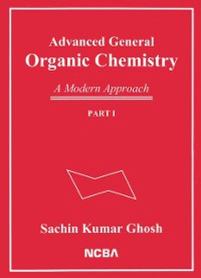 Advanced General Organic Chemistry: A Modern Approach [Part I]