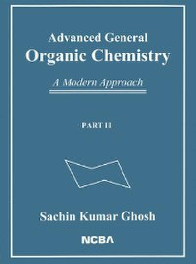 Advanced General Organic Chemistry: A Modern Approach [Part II]