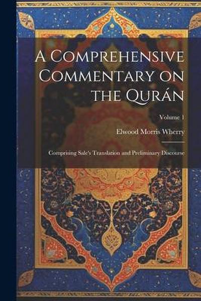 A Comprehensive Commentary on the Qurán: Comprising Sale’s Translation and Preliminary Discourse; Volume 1