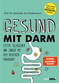 Gesund mit Darm. Fitter, gelassener und jünger mit dem richtigen Mikrobiom
