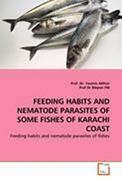FEEDING HABITS AND NEMATODE PARASITES OF SOME FISHES OF KARACHI COAST