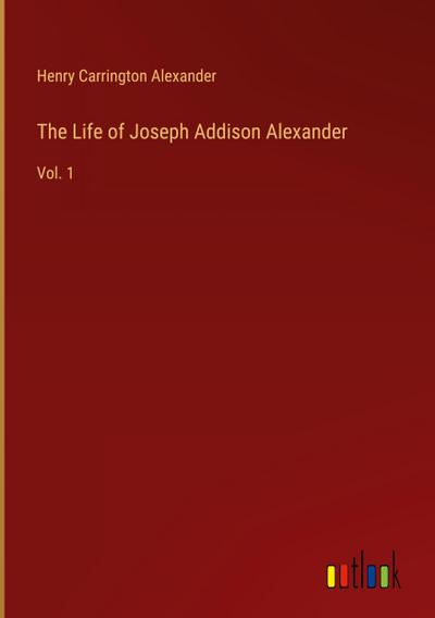 The Life of Joseph Addison Alexander