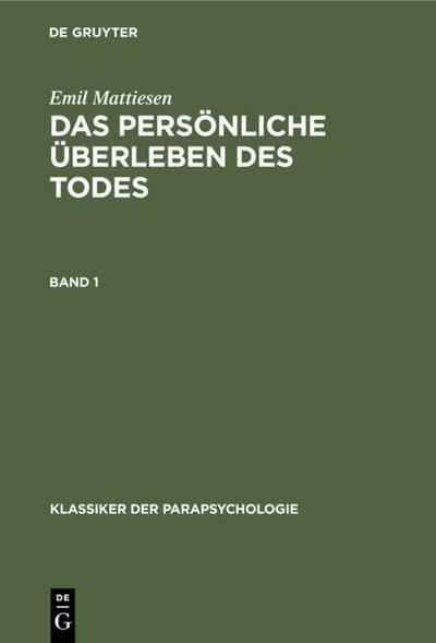 Emil Mattiesen: Das persönliche Überleben des Todes. Band 1
