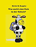 Was sucht eine Kuh in der Schule?