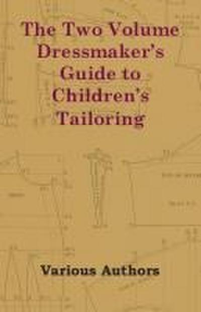 The Two Volume Dressmaker’s Guide to Children’s Tailoring