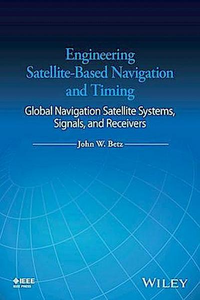 Engineering Satellite-Based Navigation and Timing