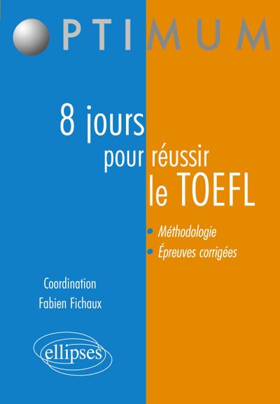 8 jours pour préparer et réussir le TOEFL