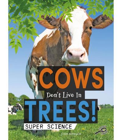 Cows Don’t Live in Trees!