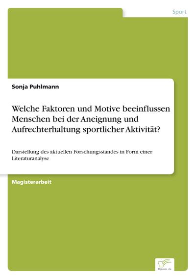 Welche Faktoren und Motive beeinflussen Menschen bei der Aneignung und Aufrechterhaltung sportlicher Aktivität? - Sonja Puhlmann
