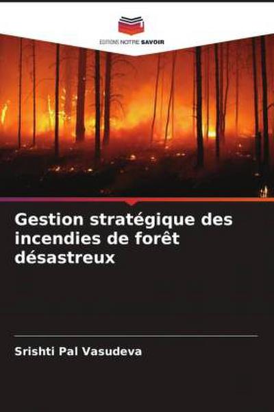 Gestion stratégique des incendies de forêt désastreux