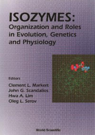 Isozymes: Organization And Roles In Evolution, Genetics And Physiology, Proceedings Of The Seventh International Congress On Isozymes