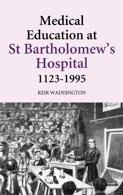 Medical Education at St Bartholomew’s Hospital, 1123-1995