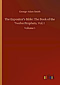 The Expositors Bible: The Book of the Twelve Proph