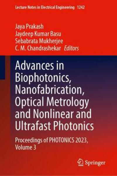 Advances in Biophotonics, Nanofabrication, Optical Metrology and Nonlinear and Ultrafast Photonics