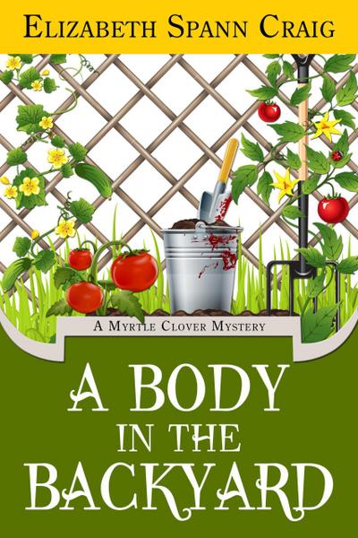 A Body in the Backyard (A Myrtle Clover Cozy Mystery, #4)