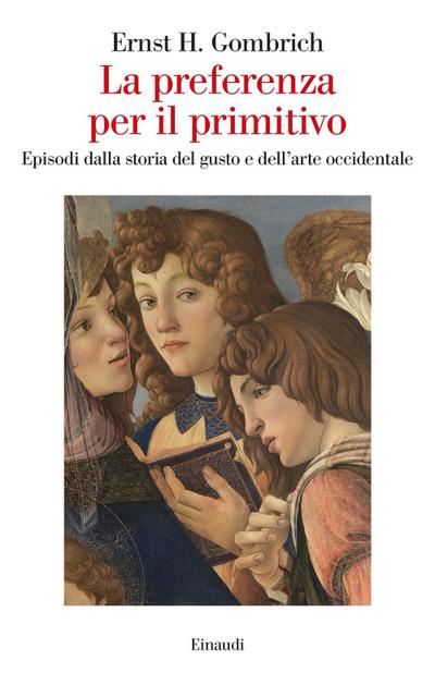 La preferenza per il primitivo. Episodi dalla storia del gusto e dell’arte occidentale
